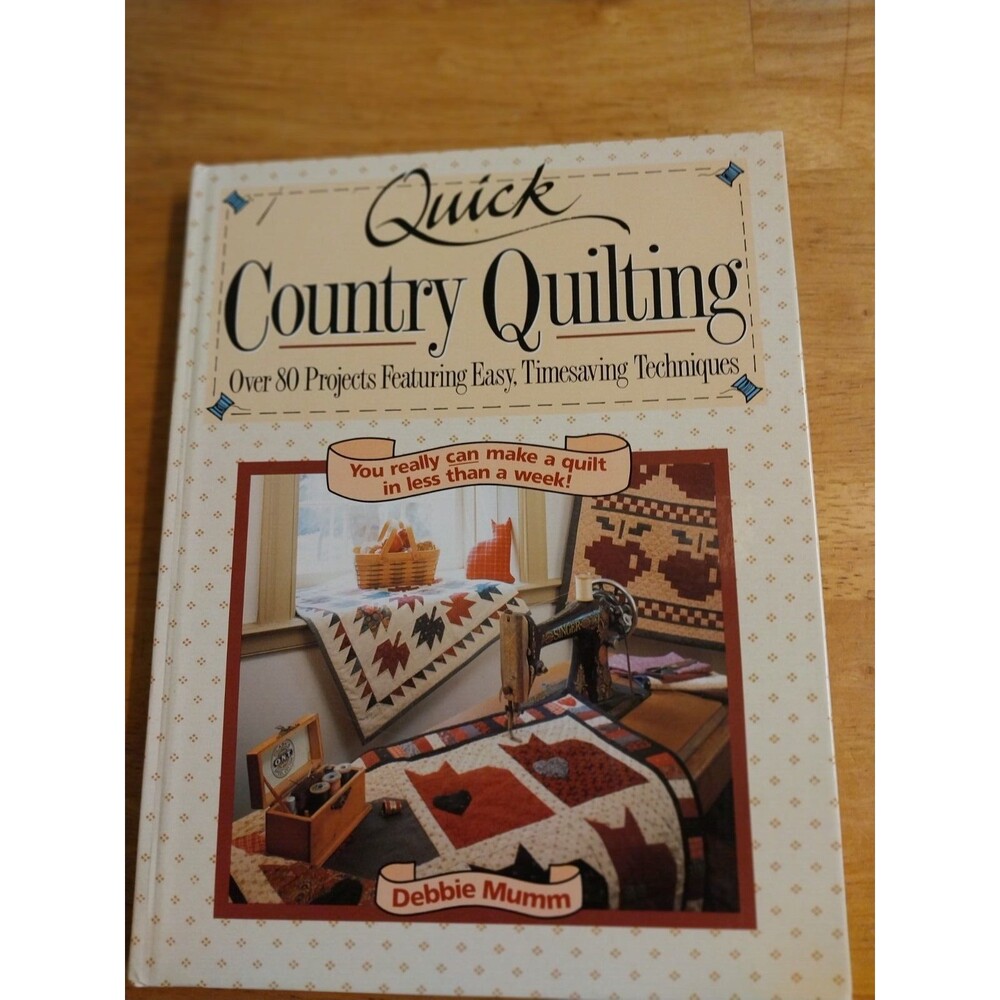 Quick Country Quilting : Over 80 Projects Featuring Easy, Timesaving Techniques